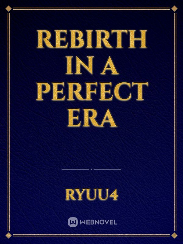 Rebirth in a Perfect Era Book