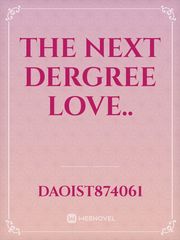 The next dergree love.. Book