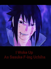 [DROPPED] Woke up as sasuke f-ing uchiha Book
