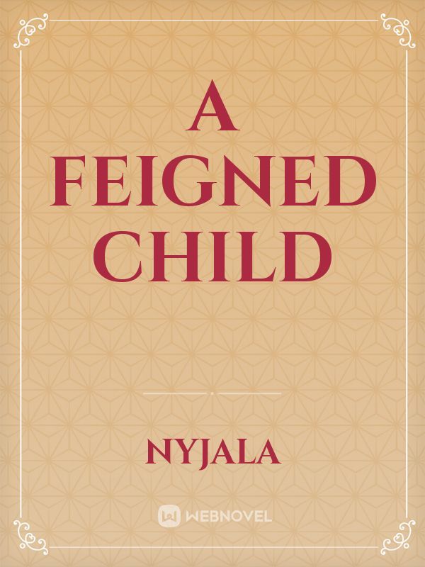 A Feigned Child