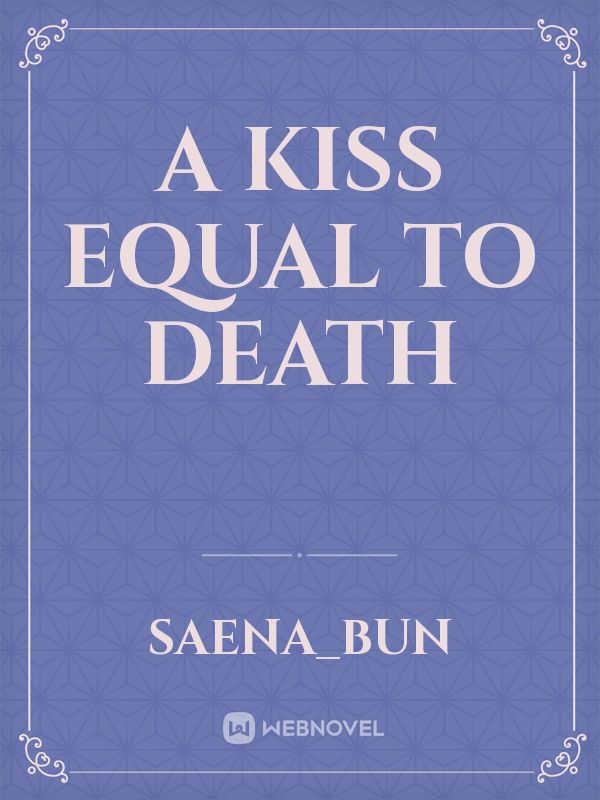 A Kiss Equal To Death
