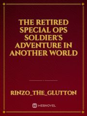 The Retired special ops soldier's Adventure in another world Book
