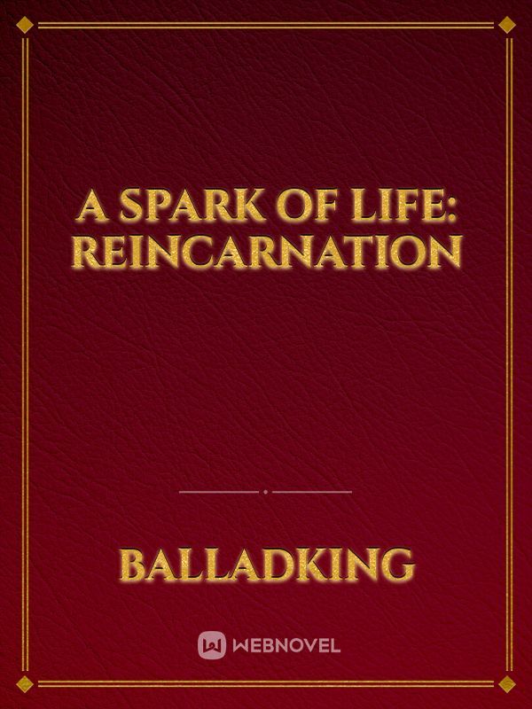 A Spark Of Life: Reincarnation