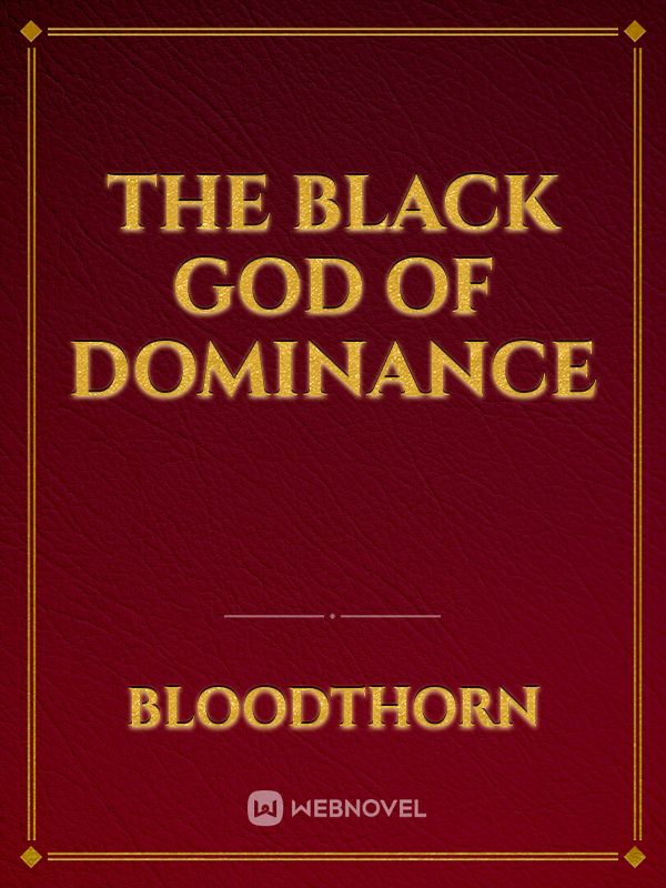 The Black God of Dominance