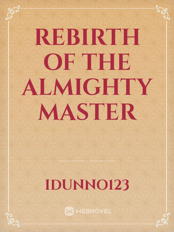 Rebirth of the Almighty Master