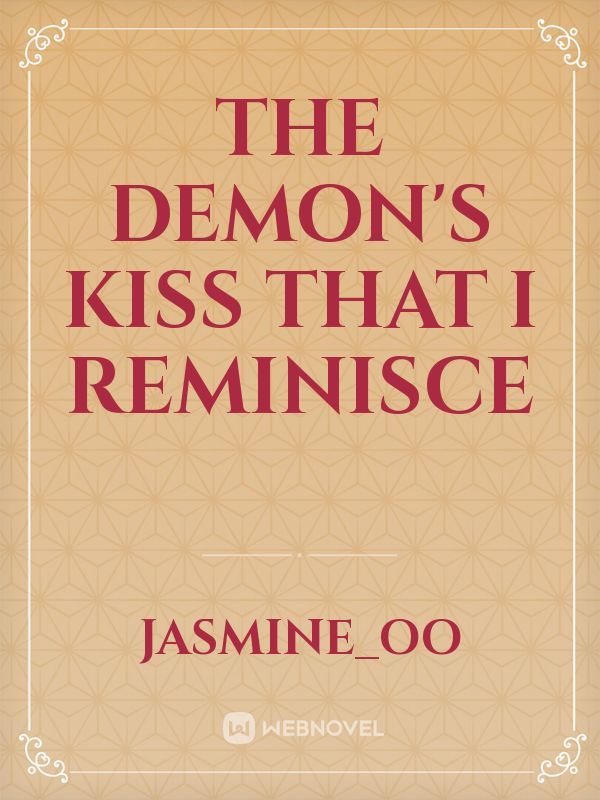 The Demon's Kiss that I Reminisce
