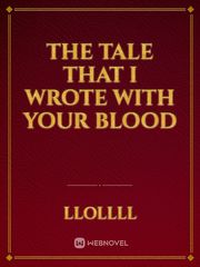 The Tale That I Wrote With Your Blood Book