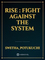 Rise : Fight against the system Book