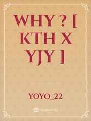 WHY ? [ KTH X YJY ] Book