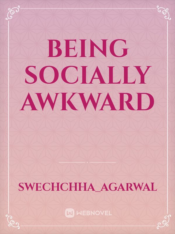 Being Socially Awkward