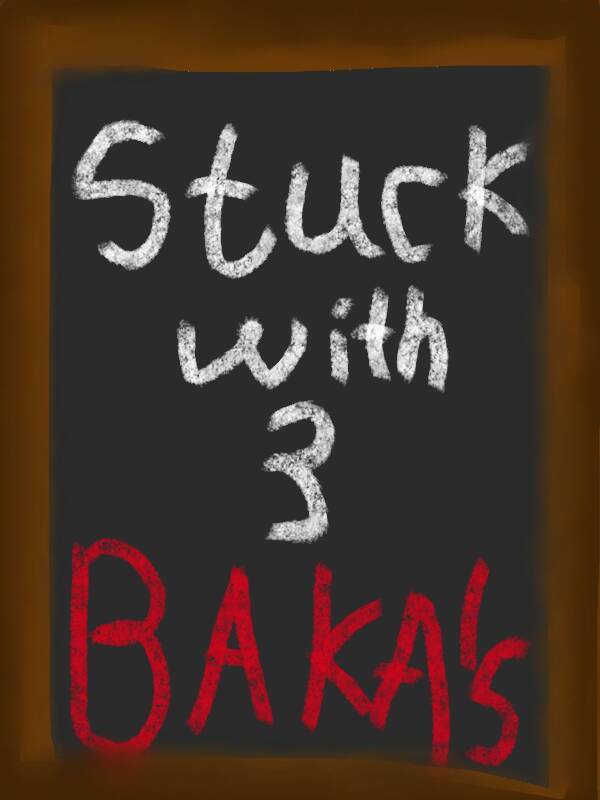 Stuck with 3 BAKA's