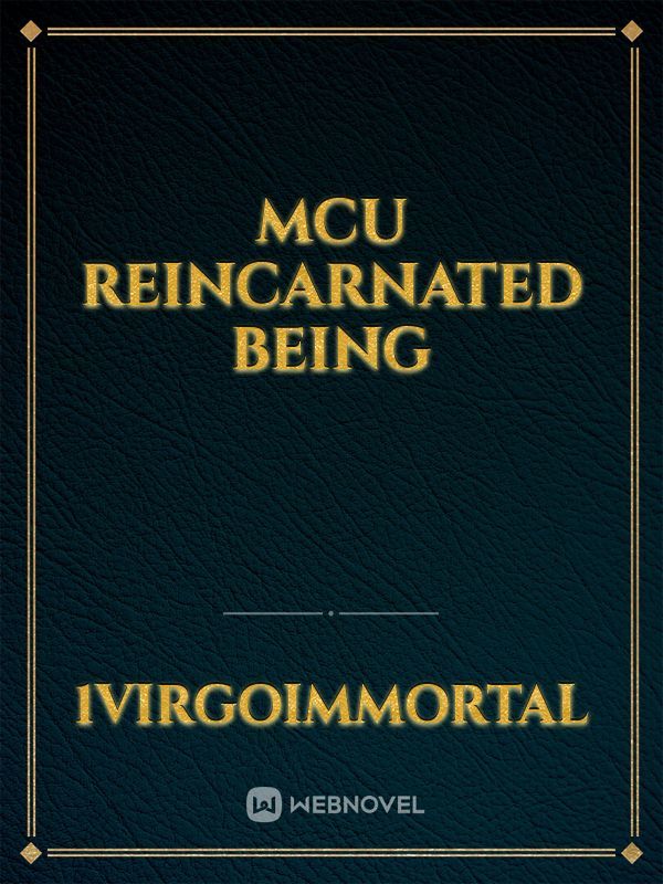 MCU Reincarnated being