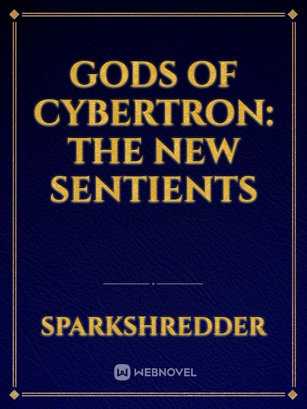 Gods of Cybertron: The New Sentients