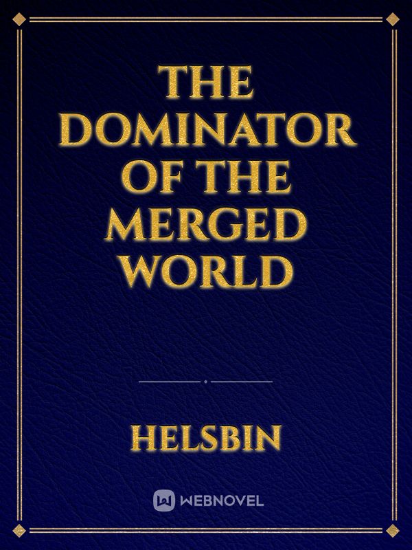 The dominator of the merged world