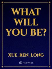 What will you be? Book