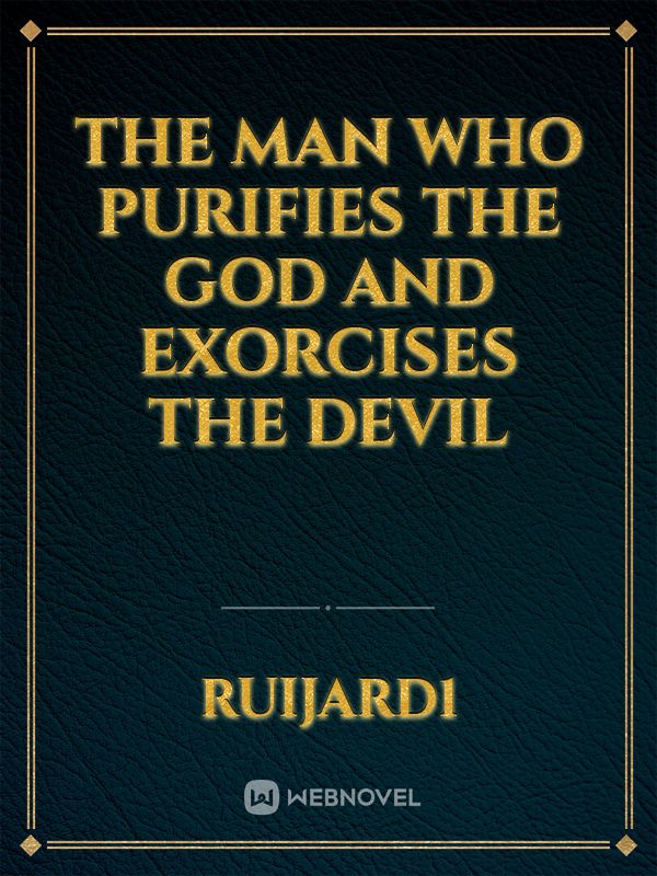 the man who purifies the god and exorcises the devil