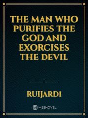 the man who purifies the god and exorcises the devil Book