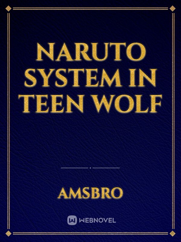 Naruto system in teen wolf