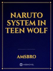 Naruto system in teen wolf Book