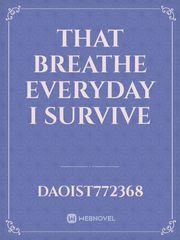 That Breathe Everyday I survive Book