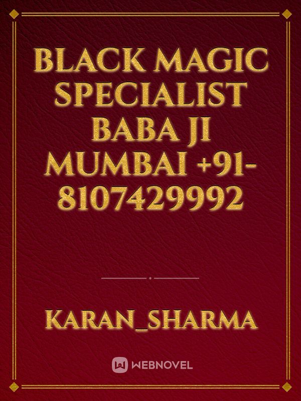 Black magic specialist baba ji Mumbai +91-8107429992
