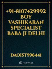 +91-8107429992 Boy Vashikaran Specialist Baba Ji Delhi Book