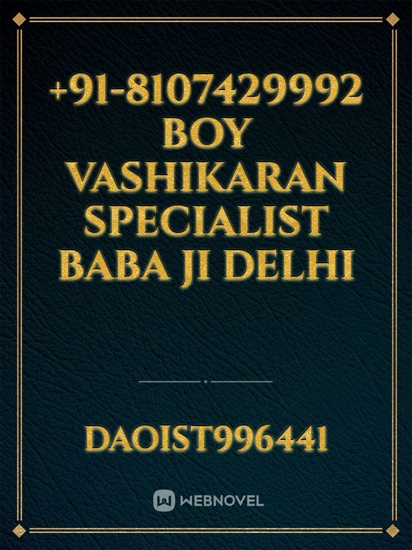 +91-8107429992 Boy Vashikaran Specialist Baba Ji Delhi Book