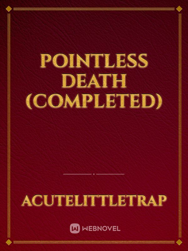 Pointless Death (Completed)