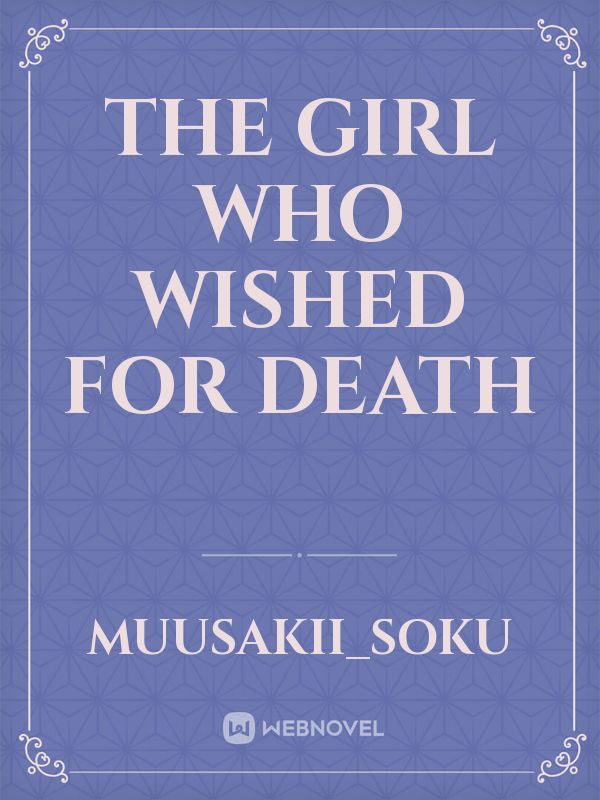 The girl who wished for death