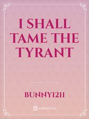 I Shall Tame the Tyrant Book