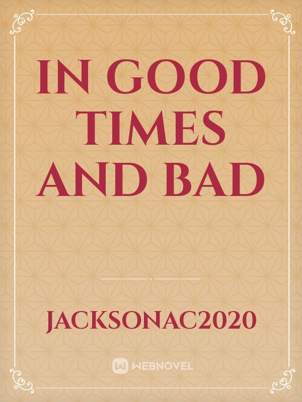 In Good Times and Bad