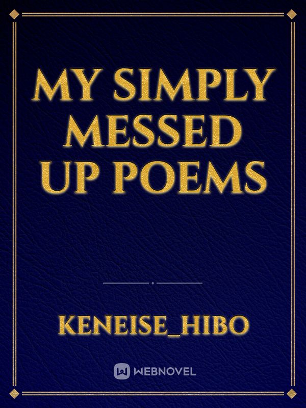 My Simply Messed Up Poems