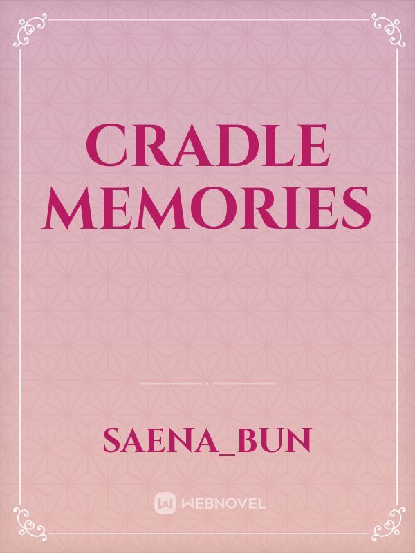 Cradle Memories