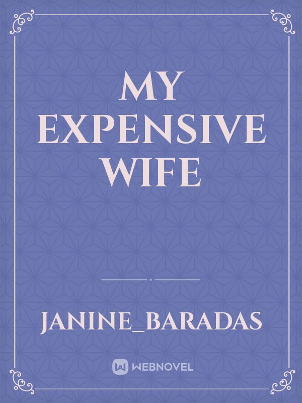 My Expensive wife