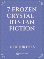 7 Frozen Crystal - BTS Fan fiction Book