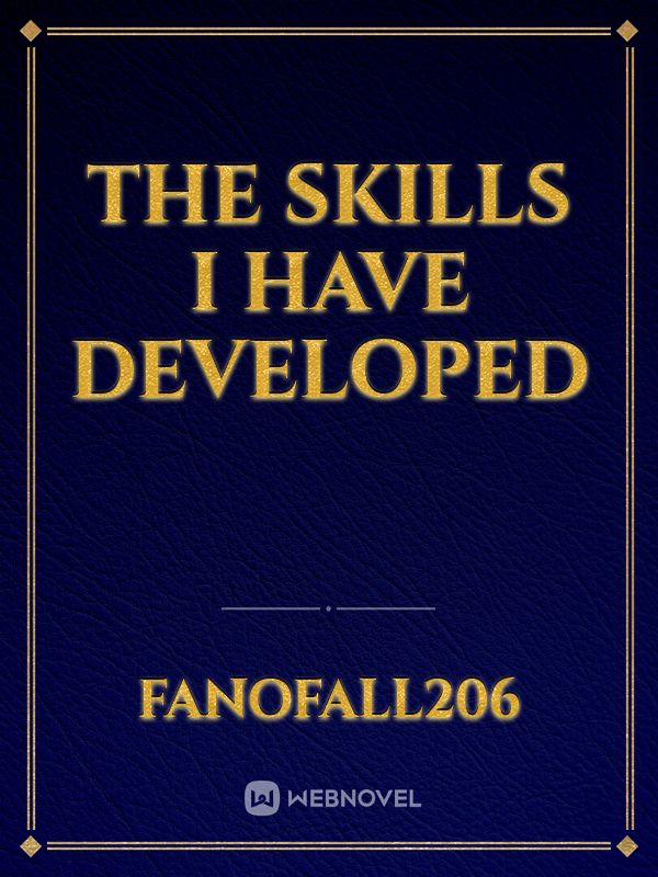 The Skills I Have Developed