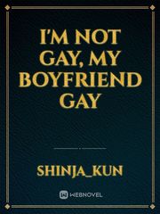 I'm Not Gay, My Boyfriend Gay Book