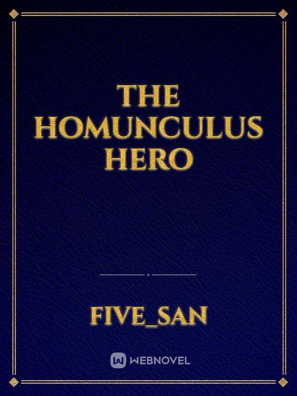 The Homunculus Hero