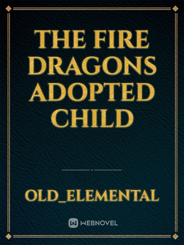 The Fire Dragons Adopted Child