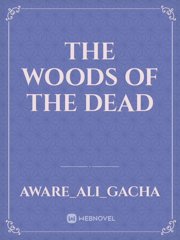 The woods of the dead