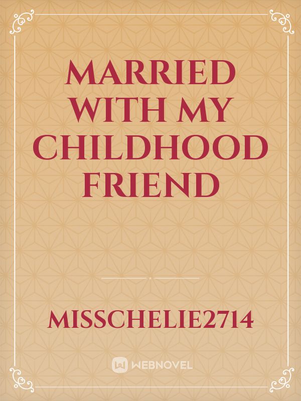 Married with my Childhood friend