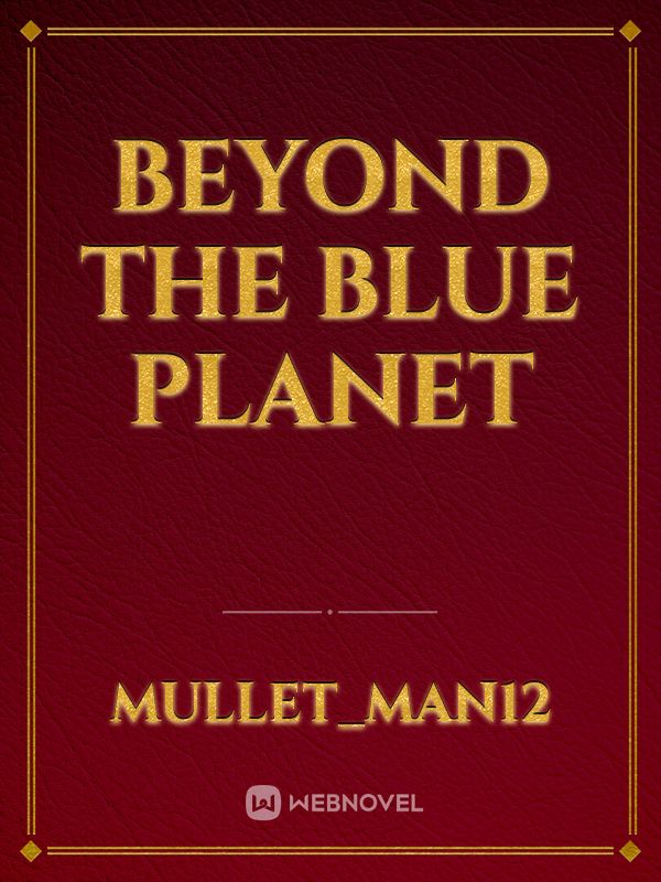 Beyond the Blue Planet