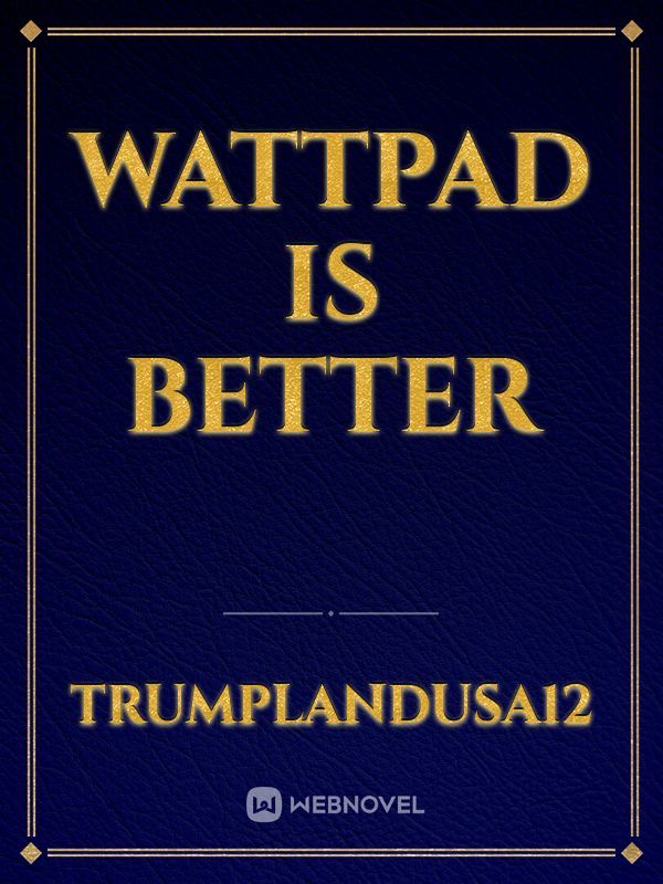 Wattpad is Better Book