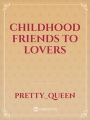 childhood friends to lovers Book