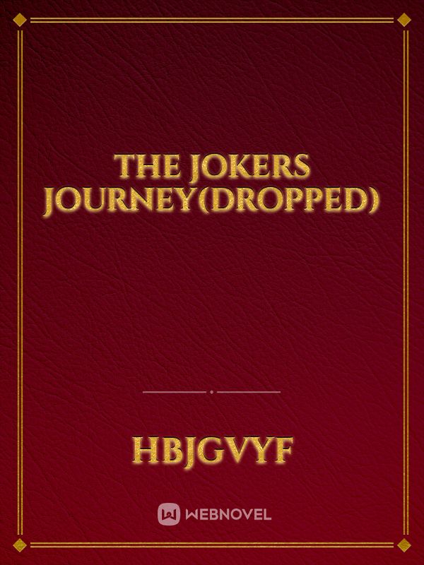 The jokers journey(dropped)