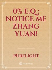 0% E.Q : Notice Me Zhang Yuan! Book