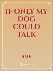 If only my dog could talk Book