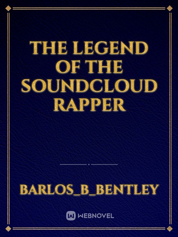 The Legend Of The Soundcloud Rapper