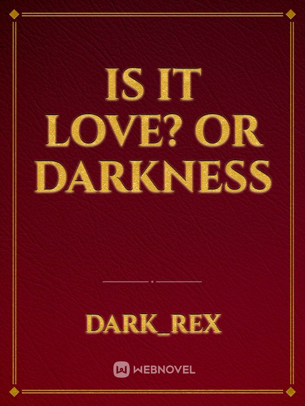 Is It Love? or Darkness Book