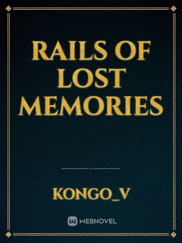 Rails of Lost Memories